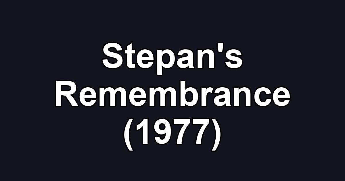 Stepan's Remembrance (1977)