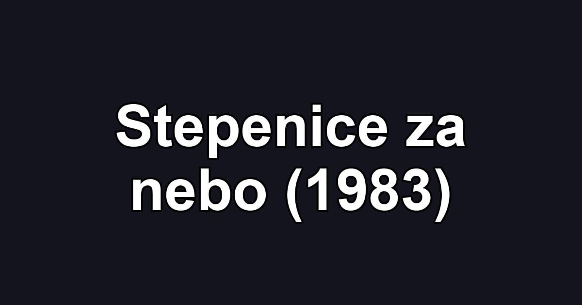 Stepenice za nebo (1983)