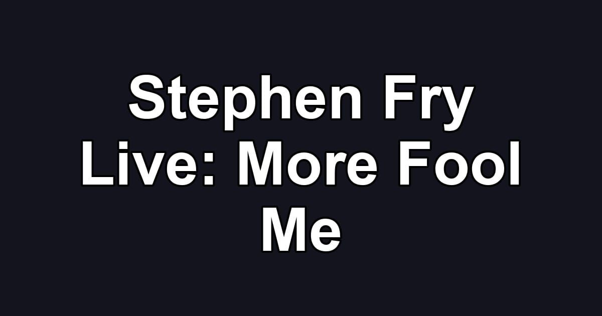 Stephen Fry Live: More Fool Me
