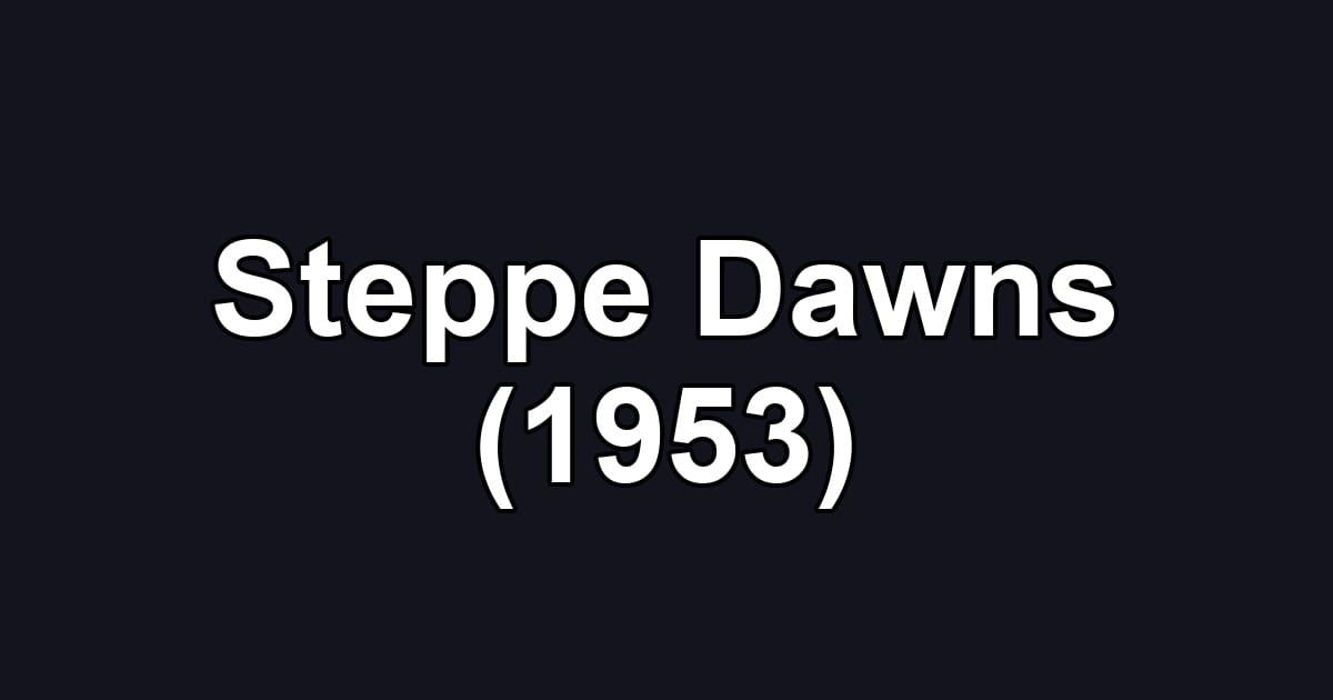 Steppe Dawns (1953)