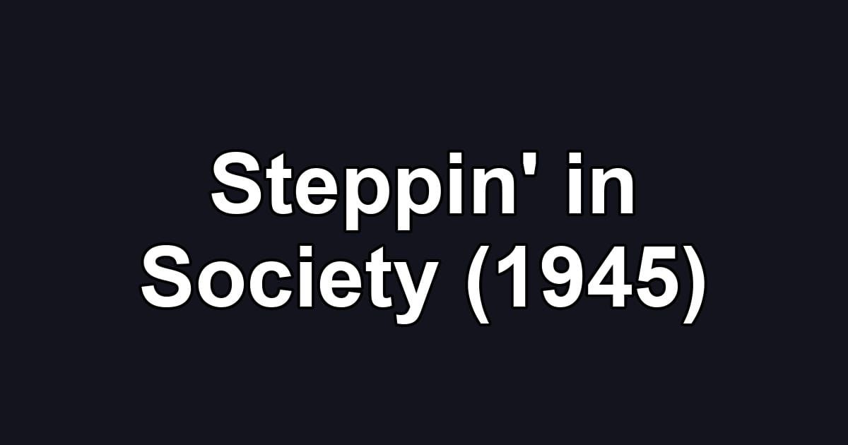 Steppin' in Society (1945)