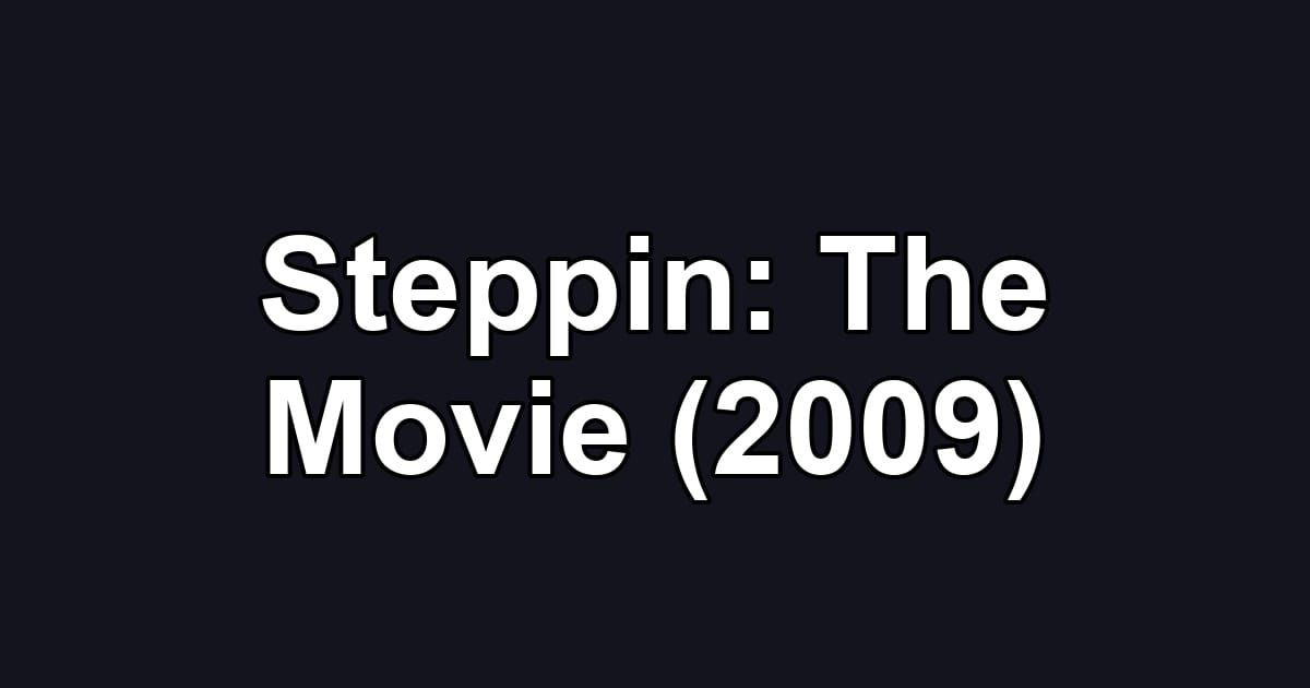 Steppin: The Movie (2009)