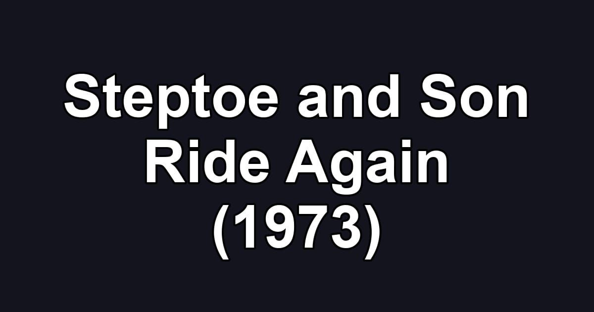 Steptoe and Son Ride Again (1973)