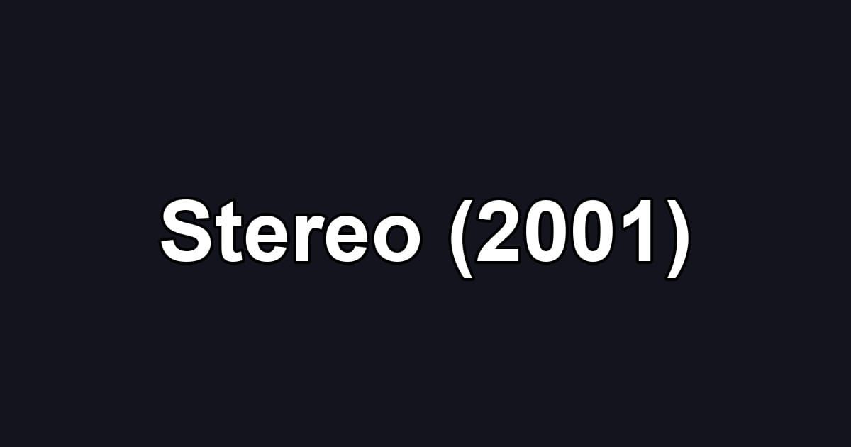 Stereo (2001)
