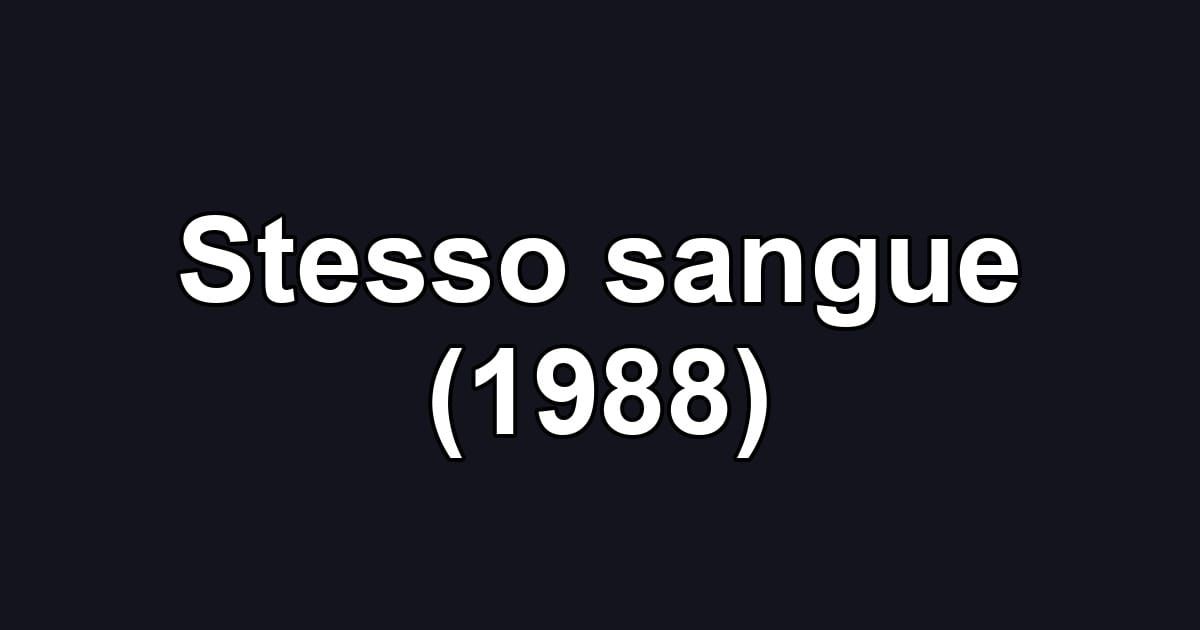 Stesso sangue (1988)