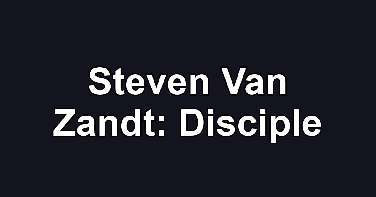 Steven Van Zandt: Disciple
