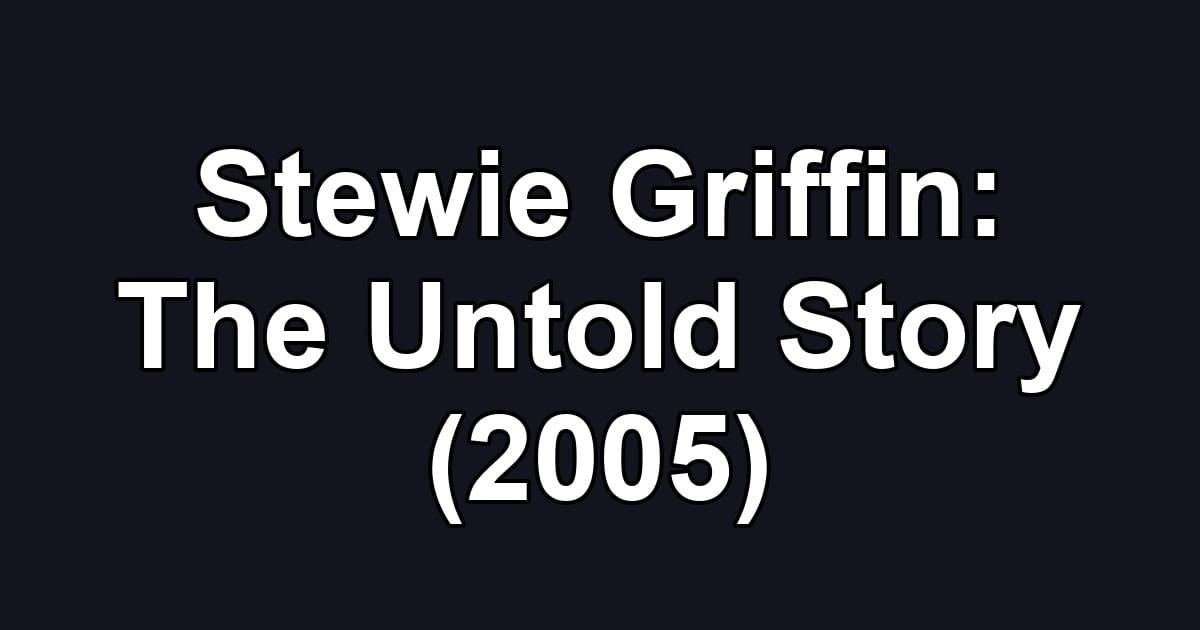 Stewie Griffin: The Untold Story (2005)