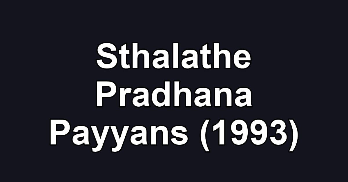 Sthalathe Pradhana Payyans (1993)