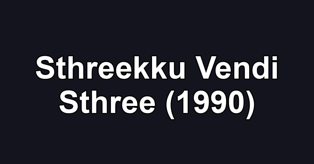 Sthreekku Vendi Sthree (1990)