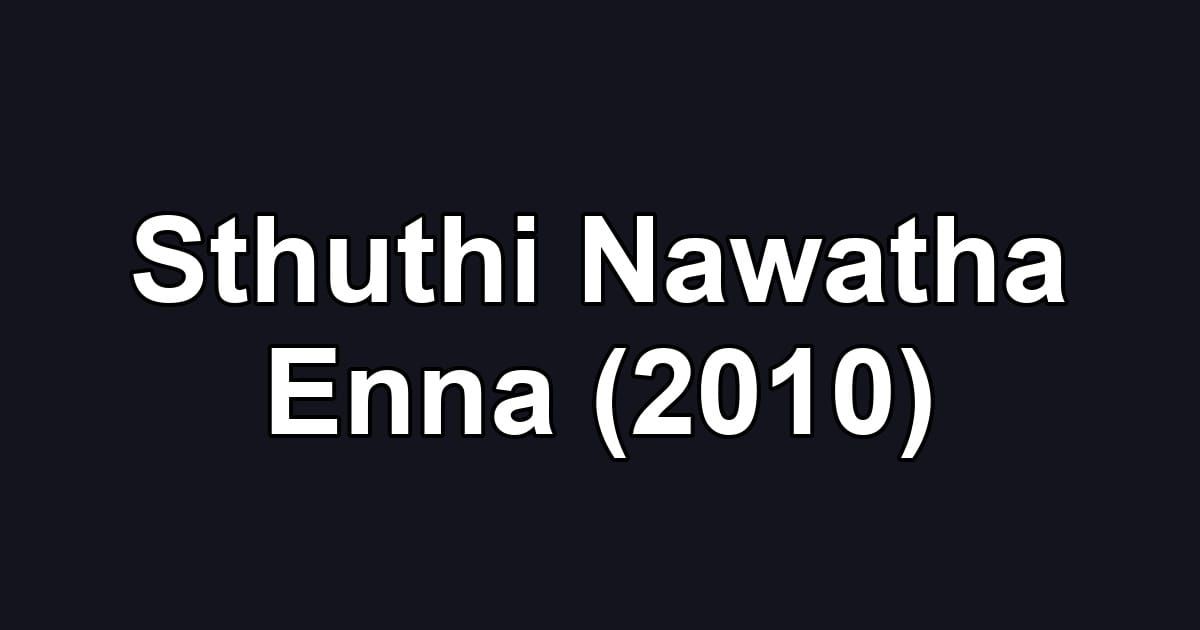 Sthuthi Nawatha Enna (2010)
