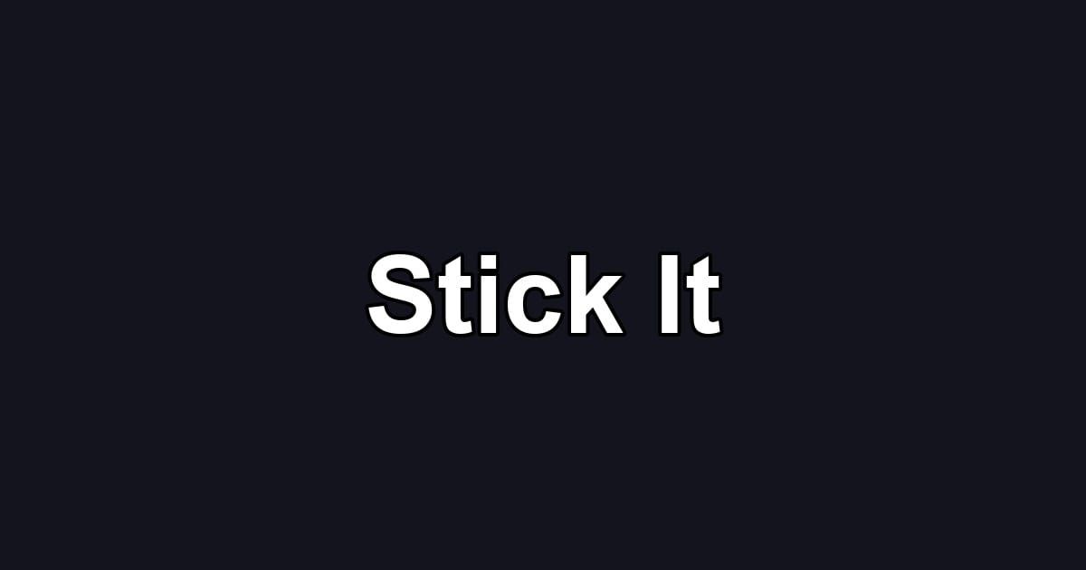 Stick It