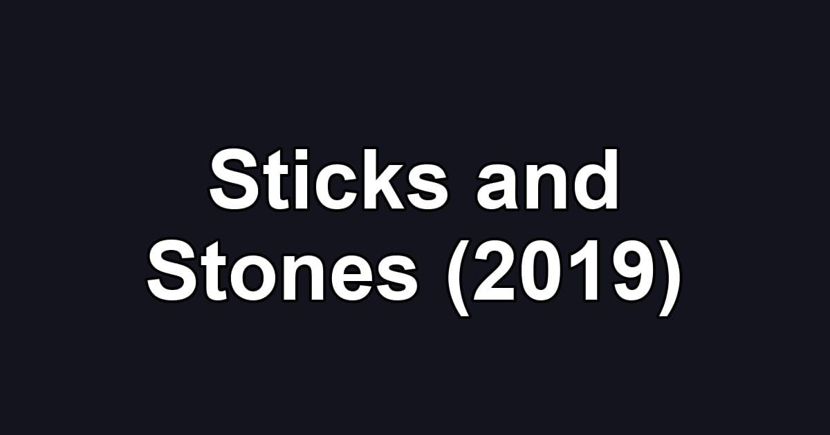 Sticks and Stones (2019)