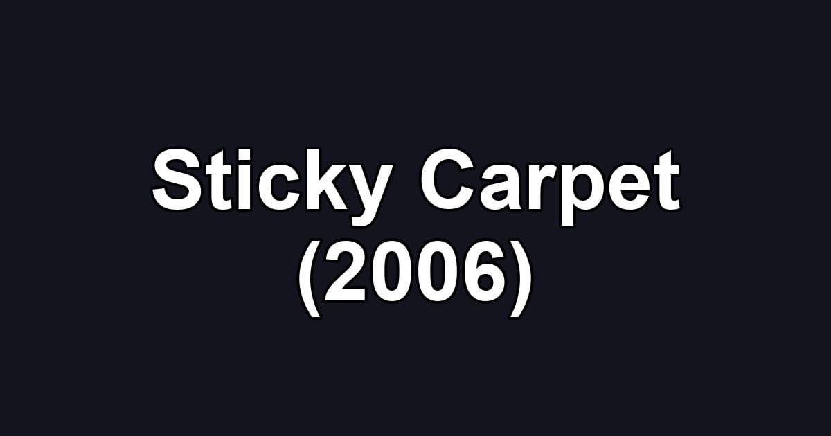 Sticky Carpet (2006)