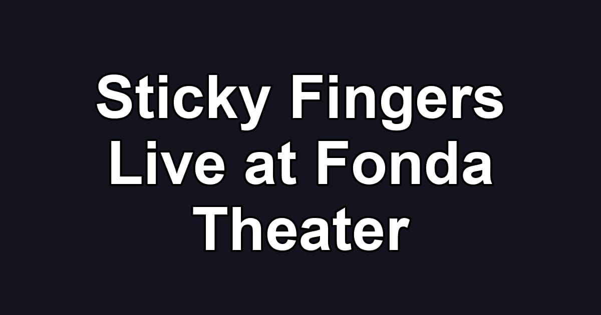 Sticky Fingers Live at Fonda Theater