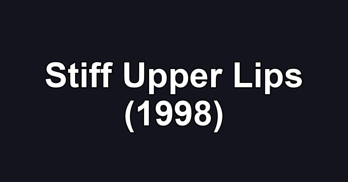 Stiff Upper Lips (1998)