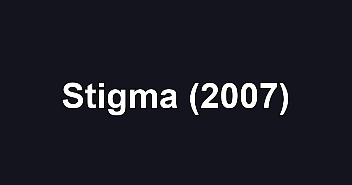 Stigma (2007)
