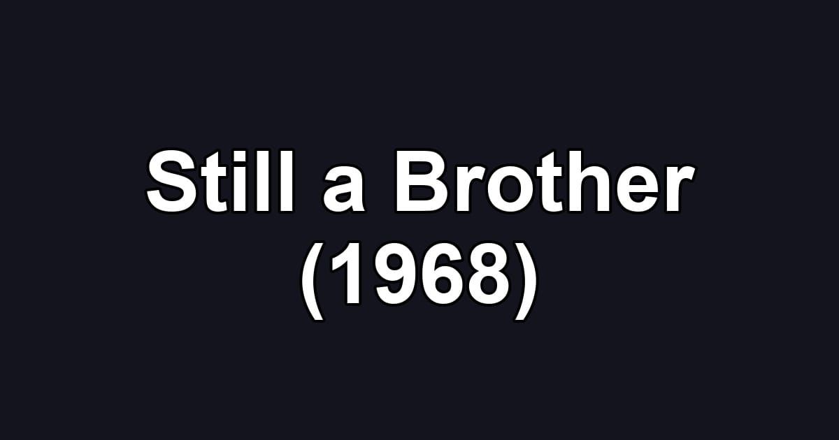 Still a Brother (1968)