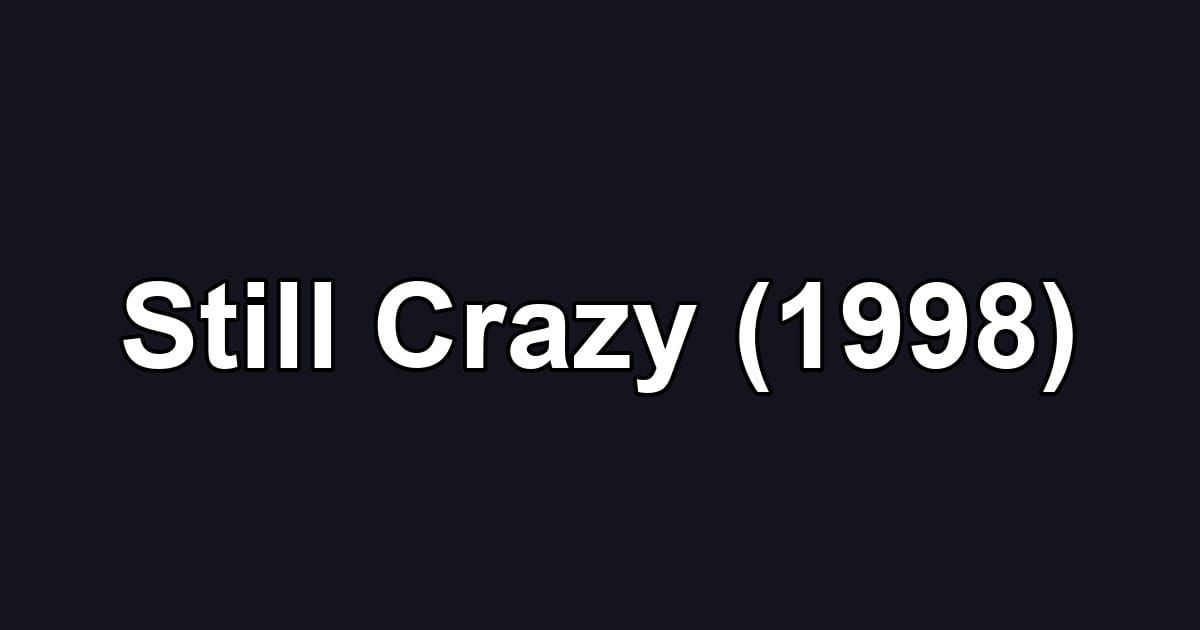 Still Crazy (1998)