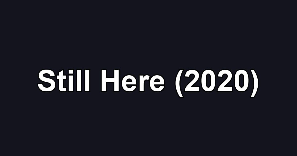 Still Here (2020)