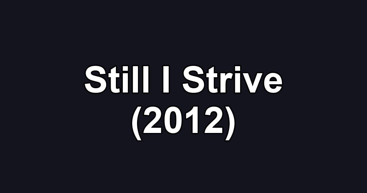 Still I Strive (2012)