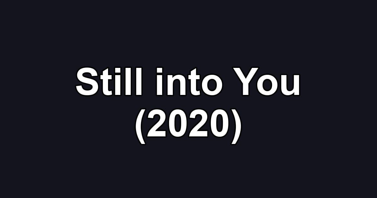 Still into You (2020)