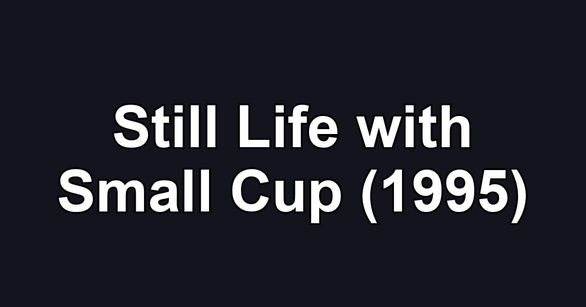 Still Life with Small Cup (1995)