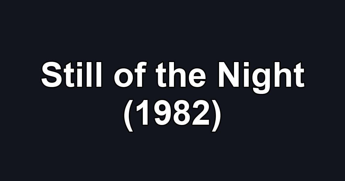 Still of the Night (1982)
