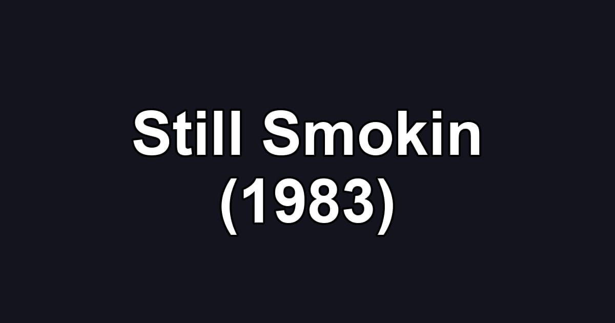 Still Smokin (1983)