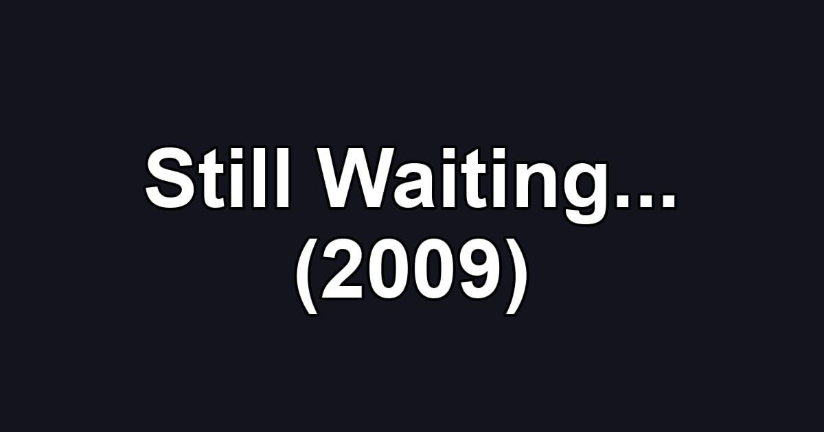 Still Waiting... (2009)