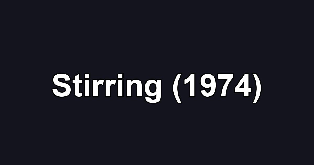 Stirring (1974)