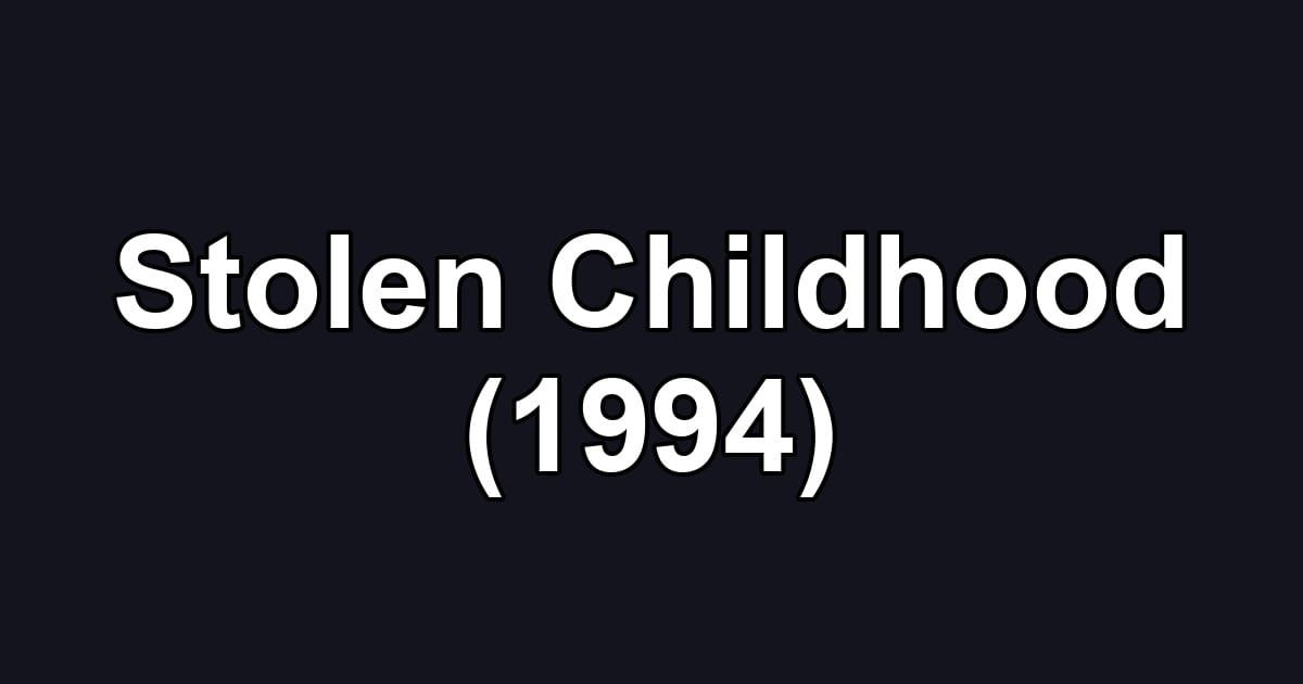 Stolen Childhood (1994)