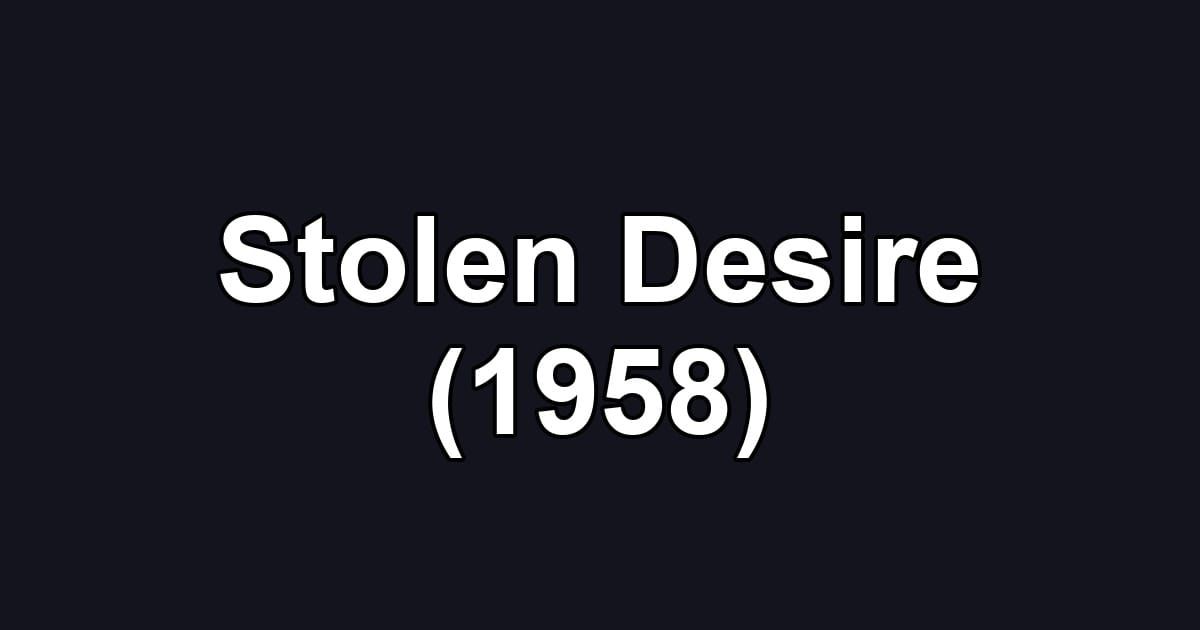 Stolen Desire (1958)