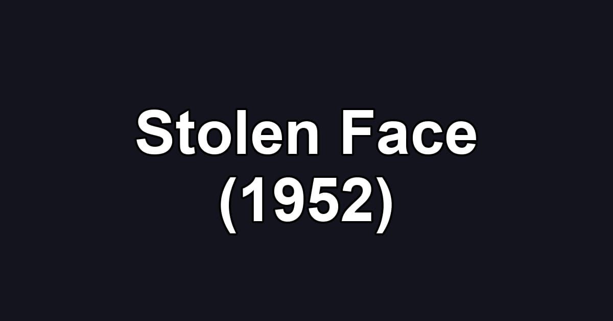 Stolen Face (1952)