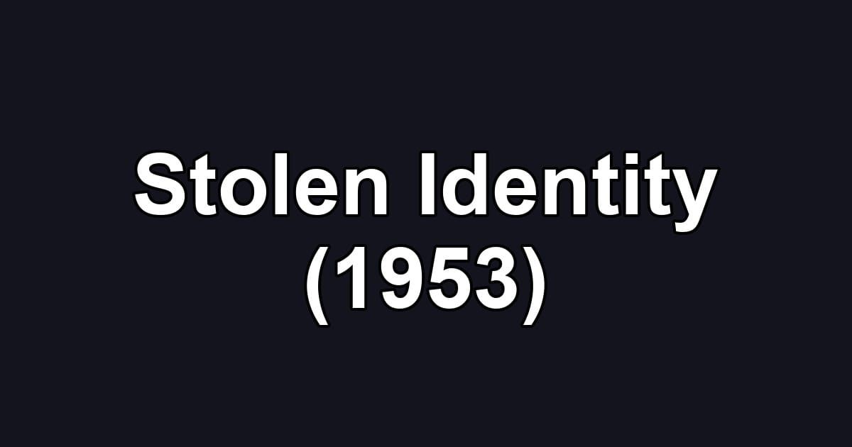 Stolen Identity (1953)