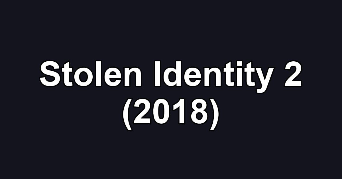Stolen Identity 2 (2018)