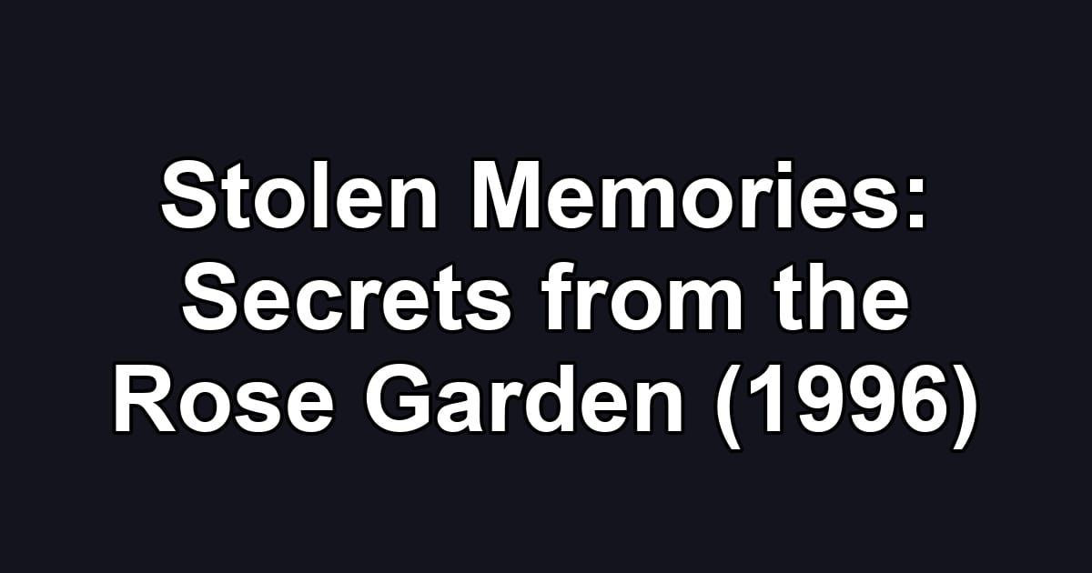 Stolen Memories: Secrets from the Rose Garden (1996)