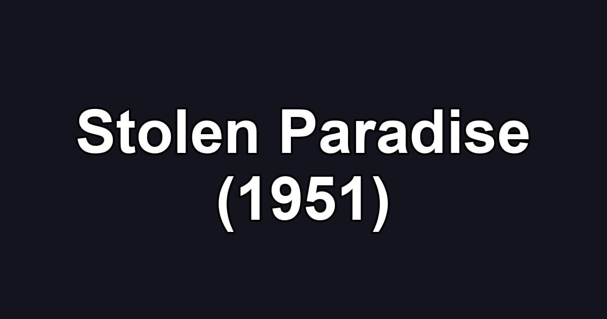 Stolen Paradise (1951)