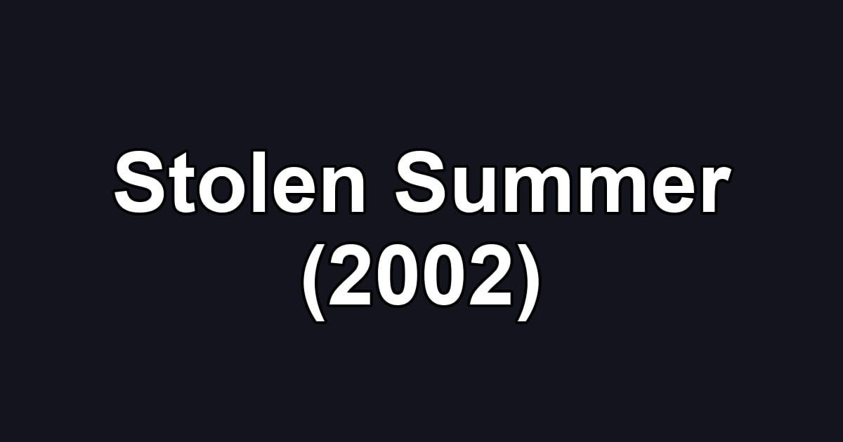 Stolen Summer (2002)