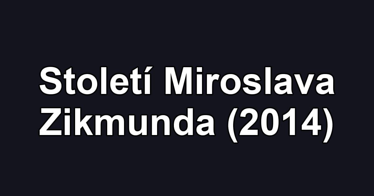 Století Miroslava Zikmunda (2014)