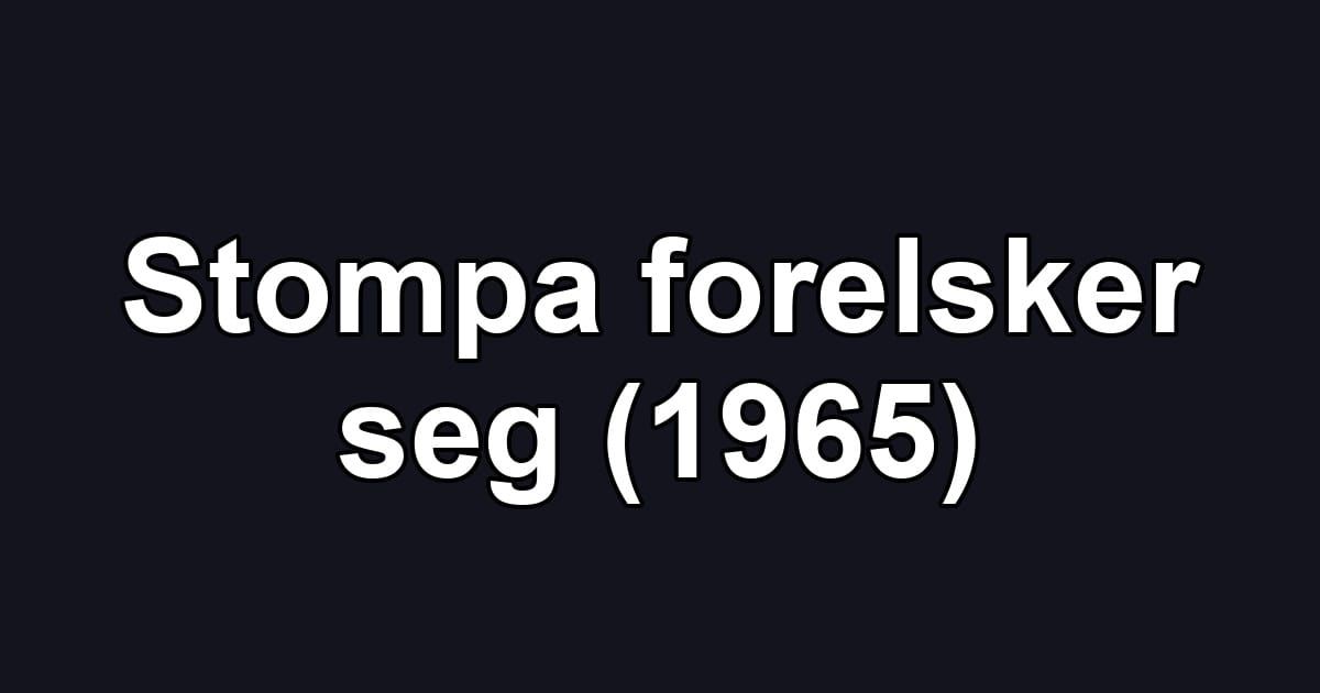 Stompa forelsker seg (1965)