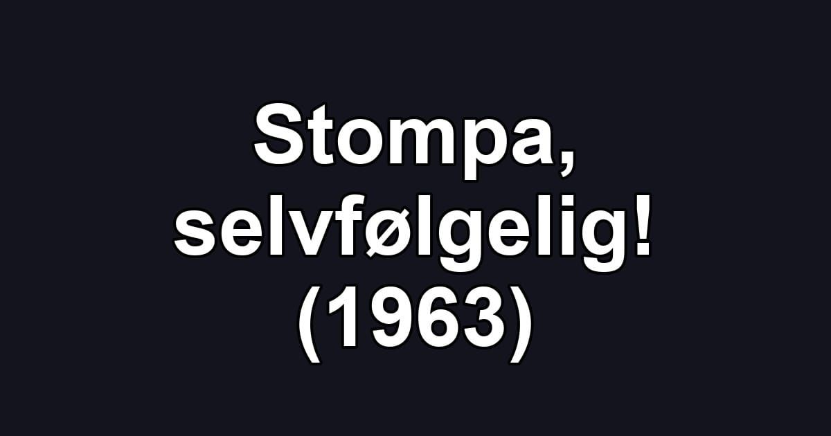 Stompa, selvfølgelig! (1963)