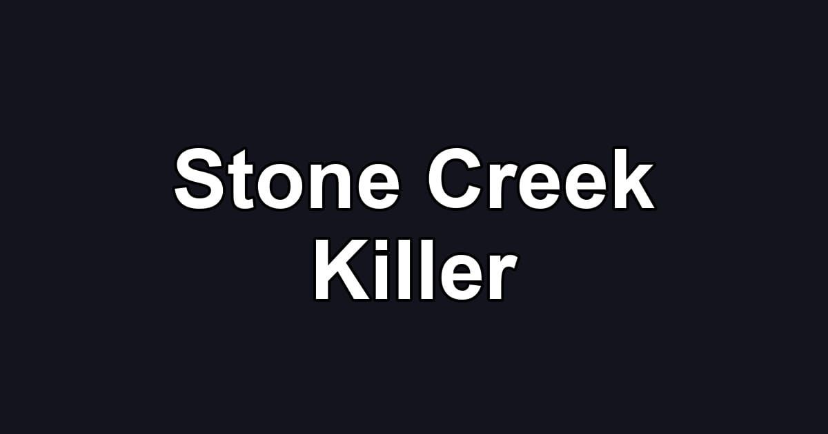 Stone Creek Killer