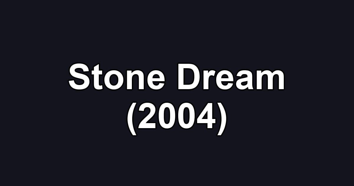Stone Dream (2004)