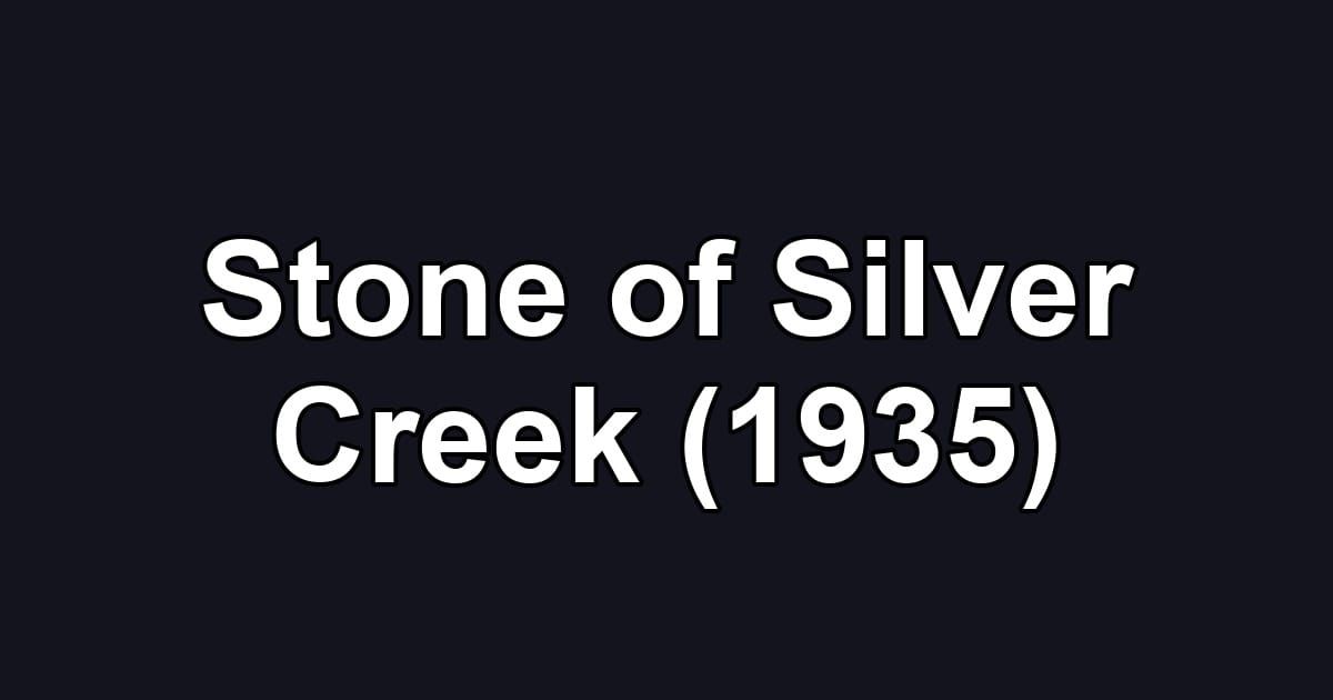 Stone of Silver Creek (1935)