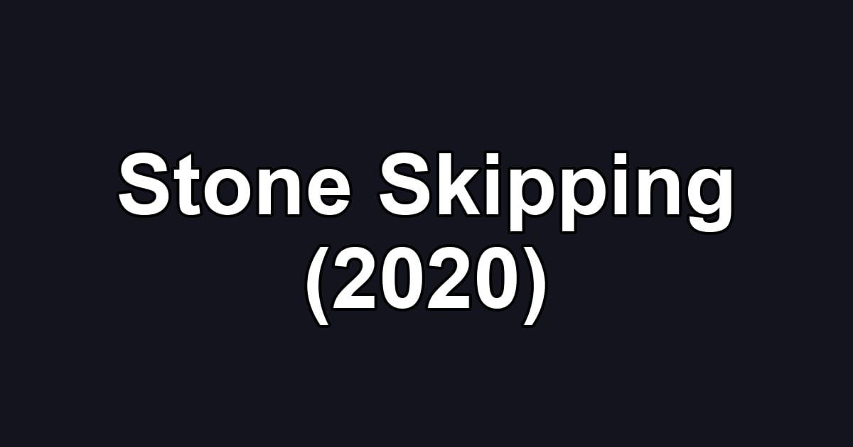 Stone Skipping (2020)