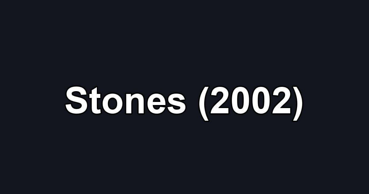 Stones (2002)