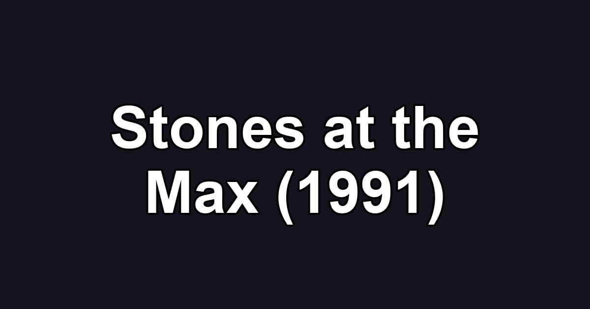 Stones at the Max (1991)