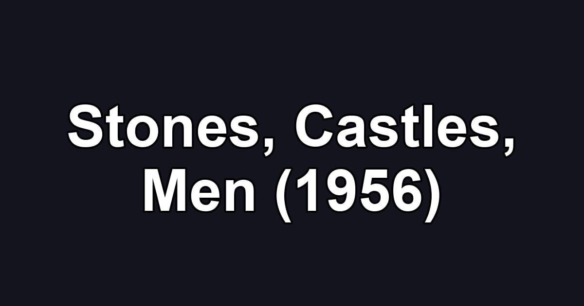 Stones, Castles, Men (1956)