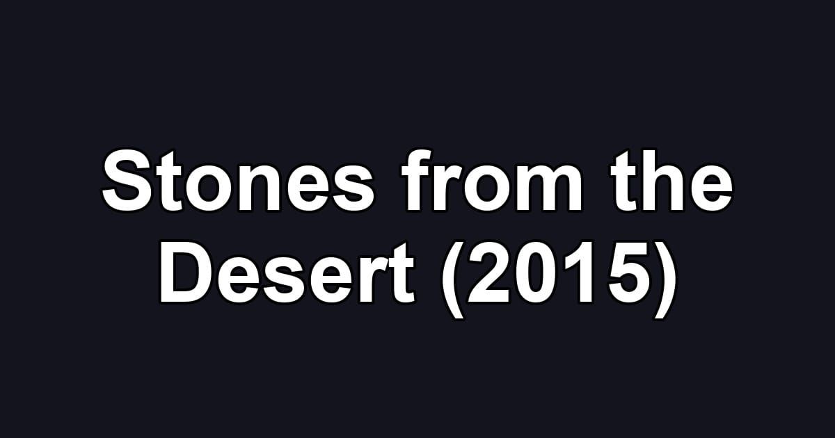 Stones from the Desert (2015)