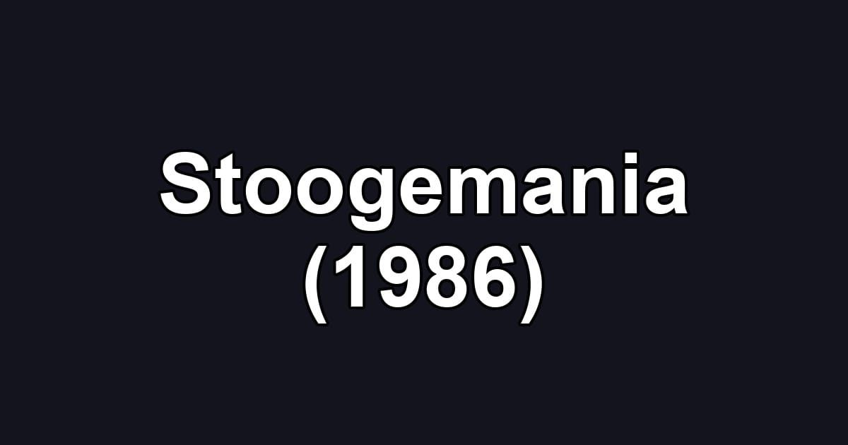 Stoogemania (1986)